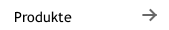 Produkte